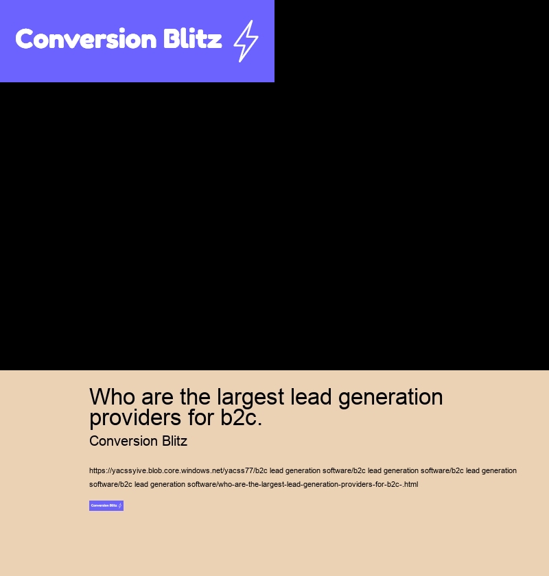 who are the largest lead generation providers for b2c. Conversion Blitz who are the largest lead generation providers for b2c.